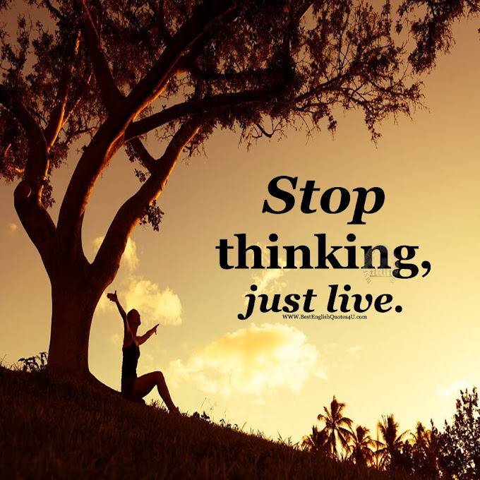 Stop thinking ...