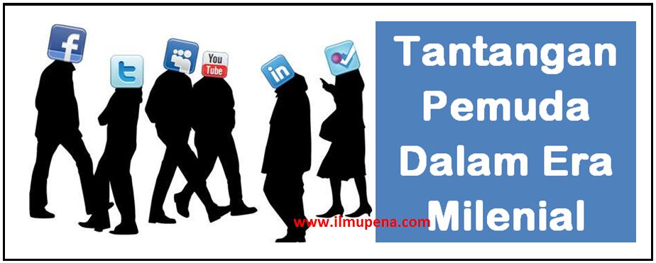 Pidato Tentang Tantangan Pemuda Dalam Generasi Milenial Ilmupena Com