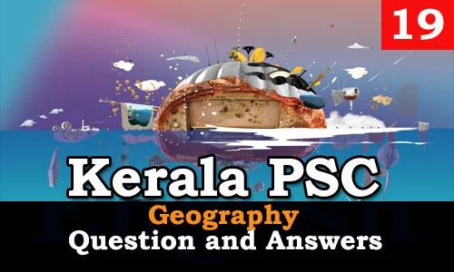 Kerala PSC Geography Question and Answers - 19