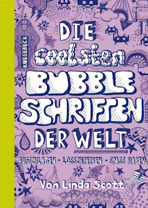 Die coolsten Bubble-Schriften der Welt: Aufschlagen - Losschreiben - Spaß haben