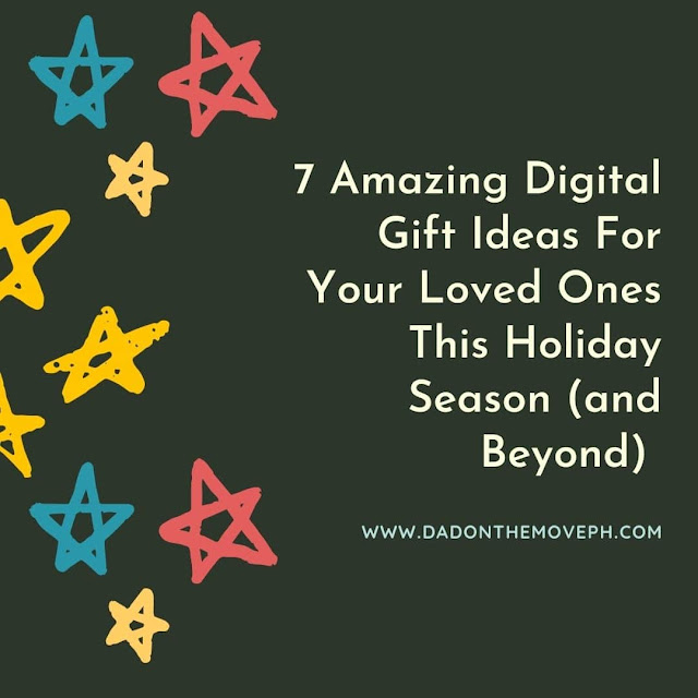 7 Amazing Digital Gift Ideas For Your Loved Ones This Holiday Season [And Beyond] Dad On The