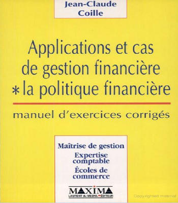 Applications Et Cas De Gestion Financière - La politique financière, manuel d'exercices corrigés PDF Applications Et Cas De Gestion Financière - La politique financière, manuel d'exercices corrigés PDF
