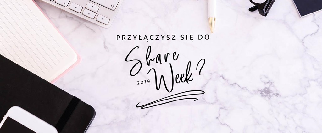 Share Week 2019 - moje TOP 3!