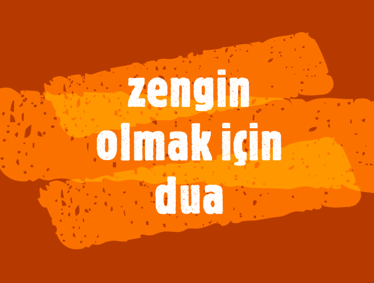 zengin olmak için dua günlük okunacak dualar