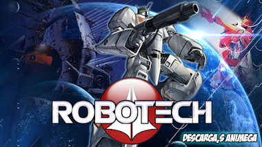 Robotech 85/85 Audio: Latino Servidor: Mega