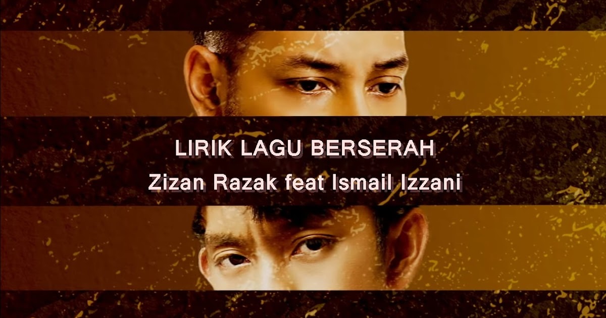 Lirik Lagu Berserah  Zizan Razak feat Ismail Izzani  lirik rap mantop