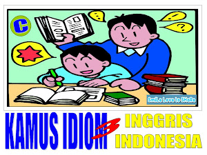 KAMUS IDIOM INGGRIS - INDONESIA (BAGIAN3)