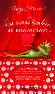 "Las ranas también se enamoran" de Megan Maxwell