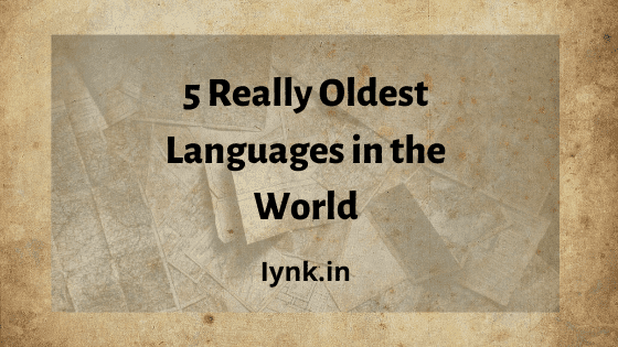 5 Really Oldest Languages in the World