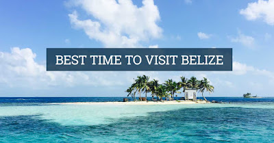 Remax Vip Belize: Best time to visit belize