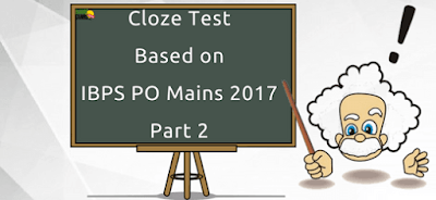 Cloze Test Based on IBPS PO Mains 2017- Part 2