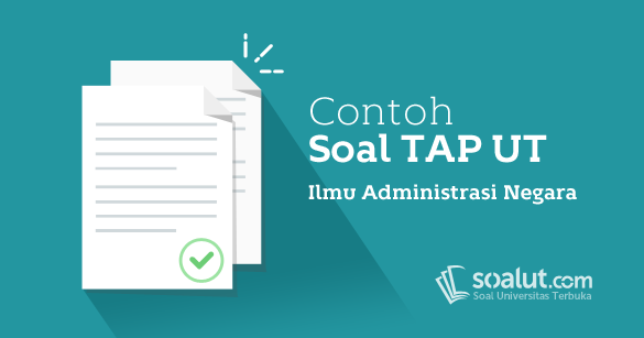 Contoh Soal Tap Ut Ilmu Manajemen Negara Adpu4500 Kiprah Simpulan Kegiatan Dilengkapi Kunci Jawaban