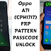 Oppo A71 (CPH1717) Frp.Pattern,Passcode Unlocker File And Tool Free Download
