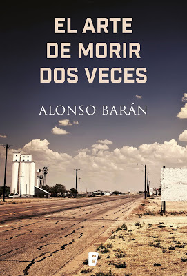 Reseña: El arte de morir dos veces de Alonso Barán (B de books, noviembre 2017)