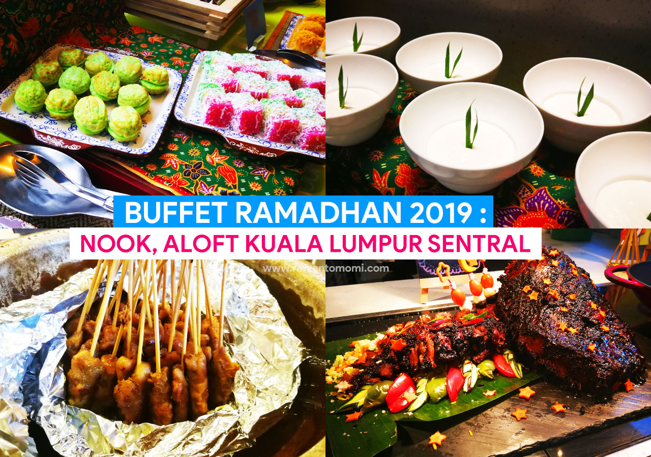 Buffet Ramadan 2019 - Nook Aloft Kuala Lumpur Sentral