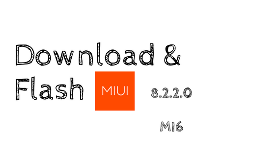 Download and Flash Official MIUI 8.2.2.0 Global Stable ROM For Mi6