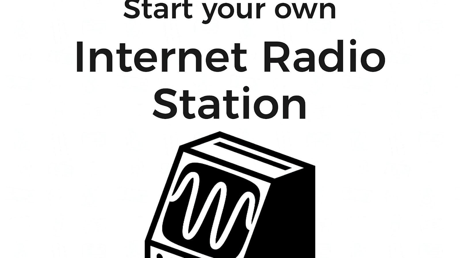 How To Have Your Own Radio Station Radio Choices