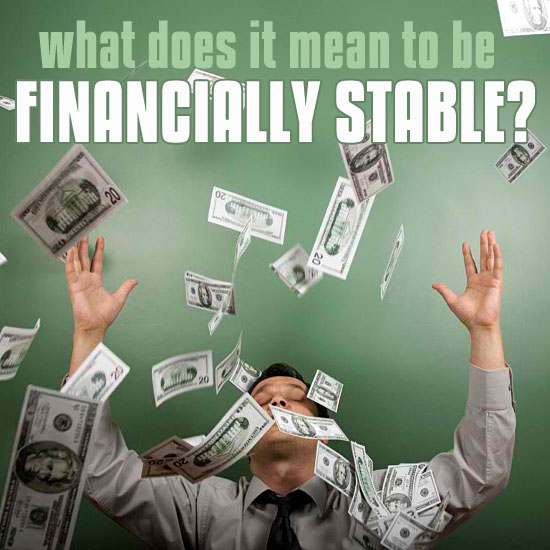 What Does It Mean To Be Financially Stable What Does It Mean To Be Financially Stable? ~ Elyong