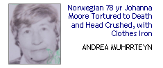 Norwegian 78 yr Johanna Moore Tortured to Death and Head Crushed, with Clothes Iron