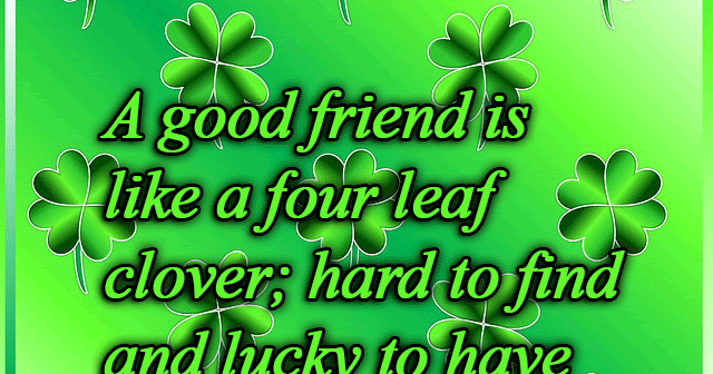 Friendship Quotes Friday : A Good Friend Is Like A Four Leaf Clover