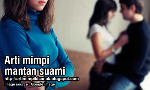 Arti Mimpi Mantan Suami Dengan Istri Barunya