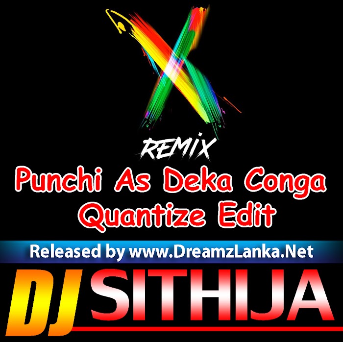 Punchi As Deka Conga Quantize Edit With DJ Sithija Jet Liner Djz