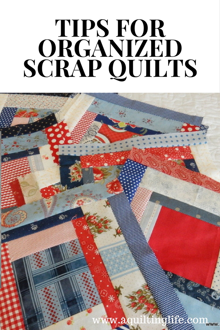 Tip Tuesday Organized Scrap Quilts A Quilting Life a quilt blog