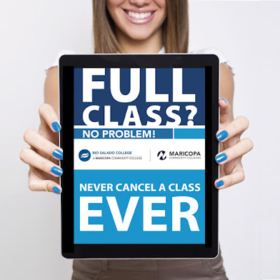 Image of a young woman holding an IPAD with a message.  Text: Full or Cancelled Class?  No problem. Never cancel a class EVER.  Rio Salado and Maricopa Community colleges logo.