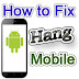 How to fix hang and slow mobiles tips step by step