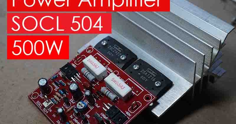 500W-2000W Power Amplifier SOCL 504 - Electronic Circuit