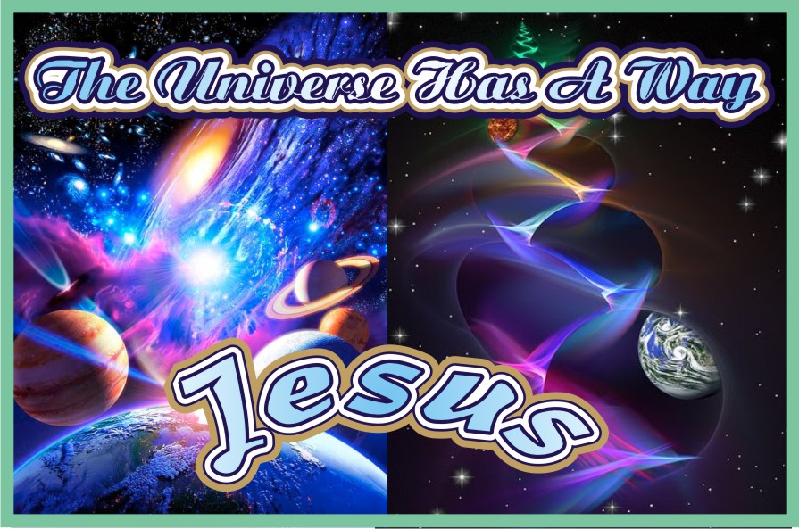 The Infinity Universe Has A Way Jesus Cristo