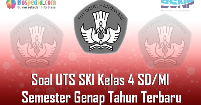 Lengkap Contoh Soal Uts Ski Kelas 4 Sd Mi Semester Genap Terbaru Bospedia