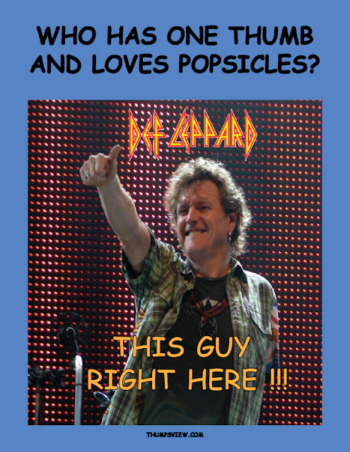 Drummer from def leppard saying whos got one thumb and loves popsicles?