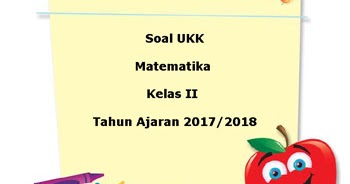 Soal UKK / UAS Matematika Kelas 2 Semester 2 Terbaru Tahun 2018