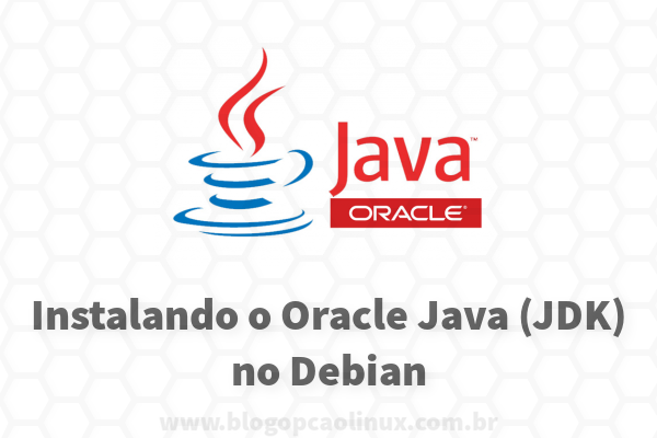 Como instalar o Oracle JDK no Debian Como instalar o Oracle JDK no Debian