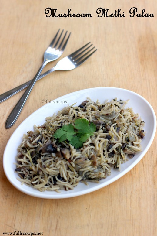 Mushroom Methi Pulao Full Scoops A food blog with easy,simple
