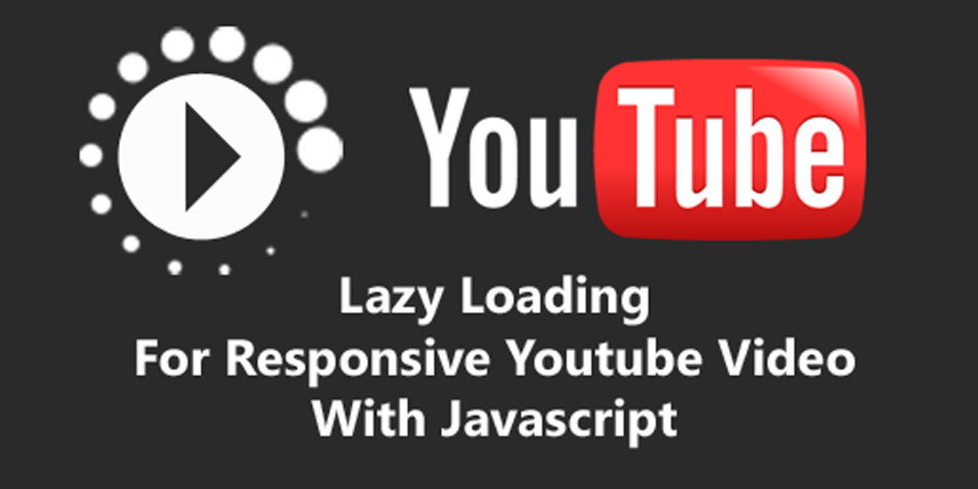 Lazy Loading For Responsive Youtube Video With Javascript