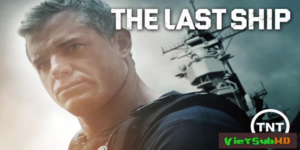 Phim Con Tàu Cuối Cùng (phần 4) Tập 10/10 VietSub HD | The Last Ship (season 4) 2017