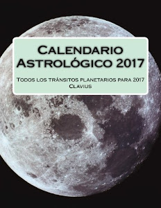 Calendario Astrologico 2017: Todos los tránsitos planetarios para 2017 (Spanish Edition)