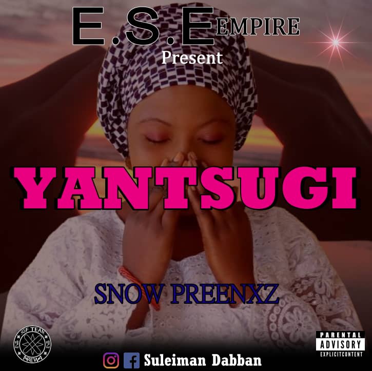 MUSIC: Snow Preenxz - Yantsugi snow preenxz yantsugi Nupe music