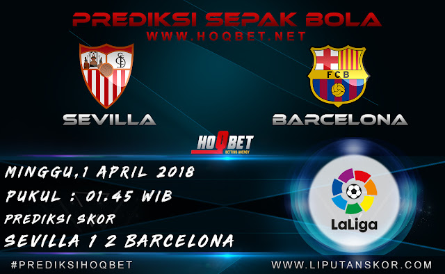 Prediksi Sevilla vs Barcelona 1 April 2018 http://www.liputanskor.com/