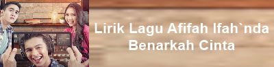 Lirik Indonesia Lirik Lagu Afifah Ifah Nda Benarkah Cinta