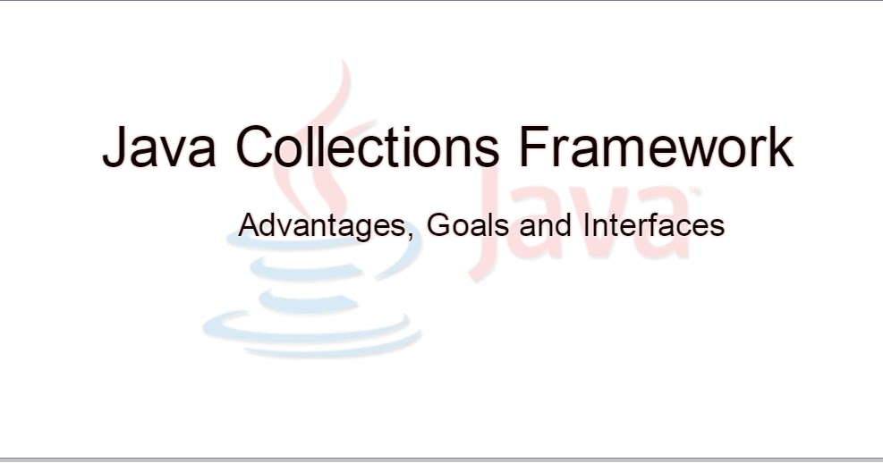 Java Collections Framework Advantages, Goals and Interfaces