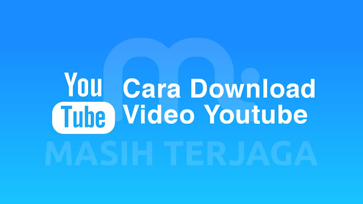 Cara Download Video Youtube Cara Download Video Youtube