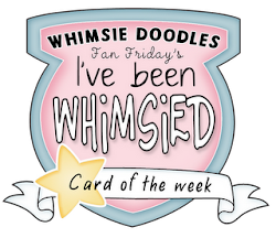 Card of the Week at Whimsie Doodles!