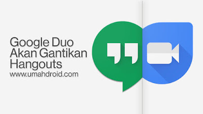  Tidak lama setelah peluncuran Google Allo Google Duo Resmi Gantikan Hangouts Jadi Aplikasi Wajib Android