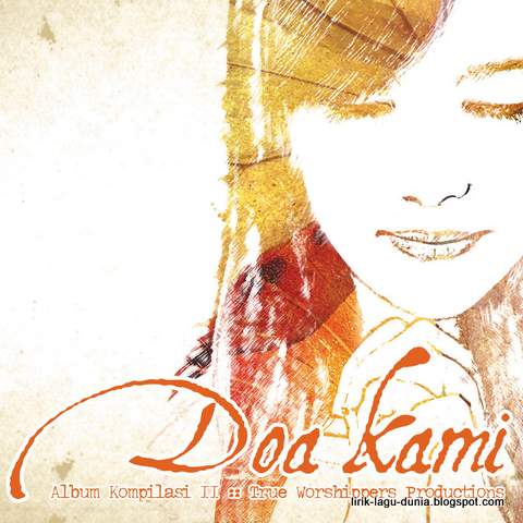 Lirik Lagu Doa Kami Lagu Rohani Populer Lirik Lagu Dunia