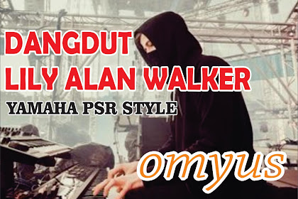 Style Yamaha Dangdut LILY-Alan Walker Gratis Download