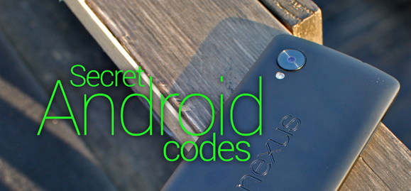 Android Secret Codes for Hidden Menus On Samsung, Sony, LG, Motorola, HTC & Other Devices
