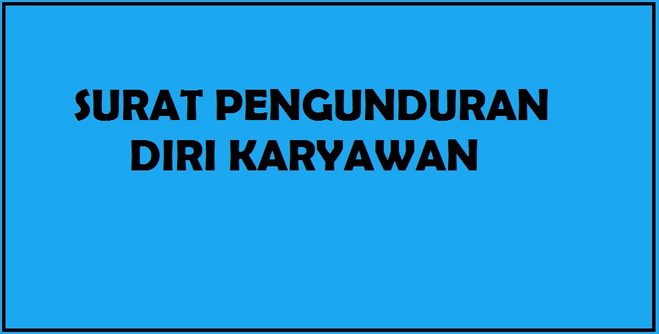 Contoh Surat Pengunduran Diri Karyawan Pabrik Pekajamancom